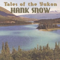Snow, Hank Tales Of The Yukon