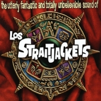 Straitjackets, Los Utterly Fantastic And Totally Unbelievable Sounds Of Lo