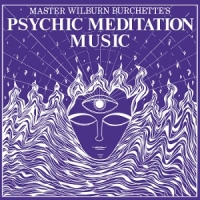 Burchette, Master Wilburn Psychic Meditation Music