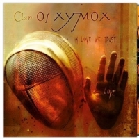 Clan Of Xymox In Love We Trust