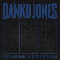 Danko Jones Rock And Roll Is Black And Blue