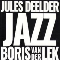 Lek, Boris Van Der & Jules Deelder Jazz -digi-