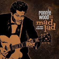 Wood, Ronnie With His Wild Five Mad Lad, A Live Tribute To Chuck Berry