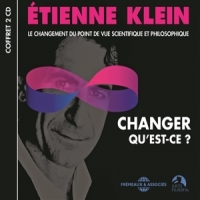 Klein, Etienne Changer Qu Est-ce   - Le Changement