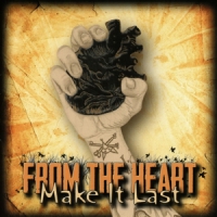 From The Heart Make It Last