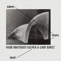 Bartz, Gary & Your Brother's Keeper Where Rivers Meet