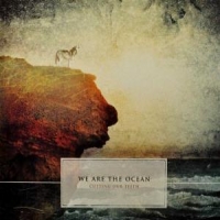 We Are The Ocean Cutting Our Teeth