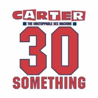 Carter The Unstoppable Sex Machine 30 Something (3cd+dvd)