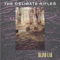 Celibate Rifles Blind Ear