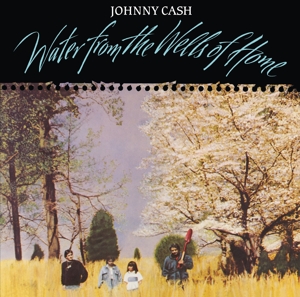 Cash, Johnny Water From The Wells Of Home