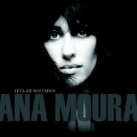 Moura, Ana Leva-me Aos Fado