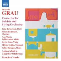 Anima Musicae Chamber Orchestra / Francisco Varela Eduardo Grau: Concertos For Soloists And String Orchest