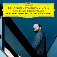 Gewandhausorchester, Andris Nelsons Bruckner  Symphony No. 4 / Wagner