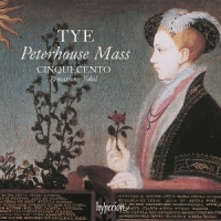 Cinquecento Tye  The Peterhouse Mass & Other Wo