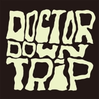 Doctor Down Trip Doctor Down Trip
