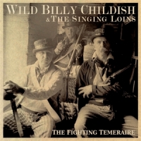 Childish, Wild Billy & The Singing Loins Fighting Temeraire
