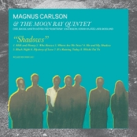 Carlson, Magnus & The Moon Ray Quintet Shadows