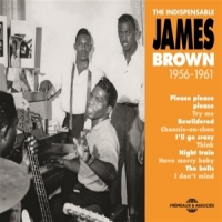 Brown, James The Indispensable 1956-1961