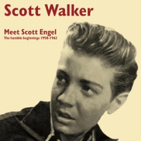 Walker, Scott Meet Scott Engel:the Humble Beginnings 1958-1962