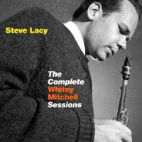Lacy, Steve Complete Whitley Mitchell Sessions