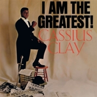 Clay, Cassius I Am The Greatest!