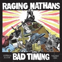 Raging Nathans, The Bad Timing  Sordid Youthy Vol.3