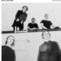 Bliss Quintet Glasshouse