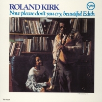 Roland Kirk Now Please Don T You Cry, Beautiful