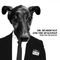 Dr. Beardface And The Space Man Here For The Scraps