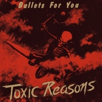 Toxic Reasons Bullets For You