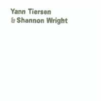 Yann Tiersen & Shannon Wright Yann Tiersen & Shannon Wright
