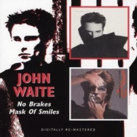 Waite, John Mask Of Smiles/no Brakes