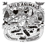 Wild Animals Basements:music To Fight Hypocrisy