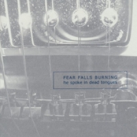 Fear Falls Burning He Spoke In Dead Tongues