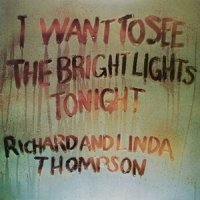 Thompson, Richard & Linda I Want To See The Bright Lights Tonight