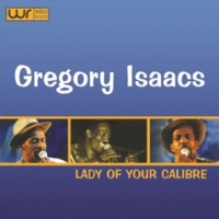 Isaacs, Gregory Lady Of Your Calibre