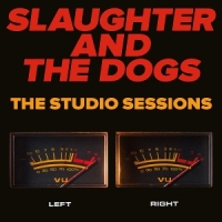 Slaughter And The Dogs Studio Sessions
