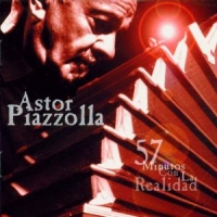 Piazzolla, Astor 57 Minutos Con La Realidad