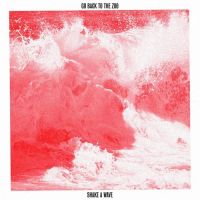 Go Back To The Zoo Shake A Wave