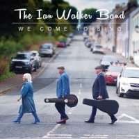 Ian Walker Band, The We Come To Sing