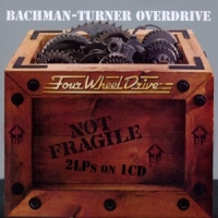 Bachman-turner Overdrive Not Fragile/ Four Wheel Drive