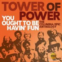 Tower Of Power You Ought To Be Havin Fun