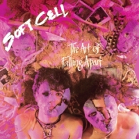 Soft Cell The Art Of Falling Apart