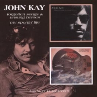 Kay, John Forgotten Songs & Unsung Heroes/my Sportin' Life