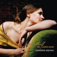 Peyroux, Madeleine Half The Perfect World