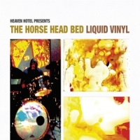 Horse Head Bed, The Liquid Vinyl
