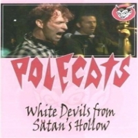 Polecats, The White Devils From Satan S Hollow