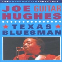 Hughes, Joe Guitar Texas Bluesman. Swingmaster Tapes 1