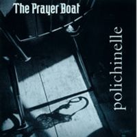 Prayer Boat Polichinelle =10th Ann.=