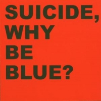Suicide Why Be Blue + Bonus Cd